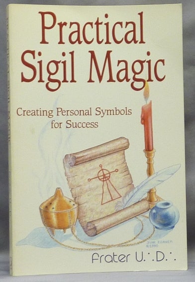 Item #64614 Practical Sigil Magic. Creating Personal Symbols for Success; ( Llewellyn's Practical Magick Series ). Frater U. D., Ingrid Fischer, Ralph Tegtmeier, Austin Osman Spare related.