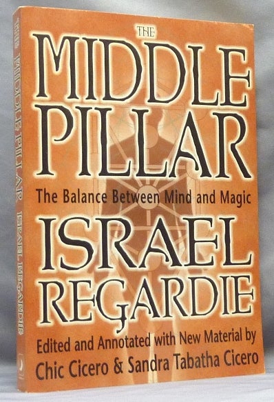 Item #64622 The Middle Pillar. The Balance Between Mind and Magic. Israel. Edited REGARDIE, Annotated, new, Chic Cicero, Sandra Tabatha Cicero, the Ciceros.