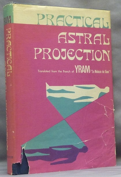Item #64624 Practical Astral Projection. Astral Projection, YRAM, Paul Yram.