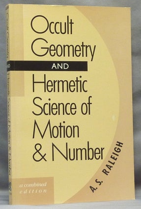 Item #64631 Occult Geometry and Hermetic Science of Motion & Number, A Combined Edition [ Two...