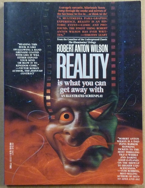 Item #64638 Reality is What You Can Get Away With (A Screenplay). Robert Anton WILSON, Professor Padraic Hakim Hasagawa.