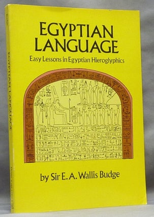 Item #64639 Egyptian Language. Easy Lessons in Egyptian Hieroglyphics with Sign List. Ancient...