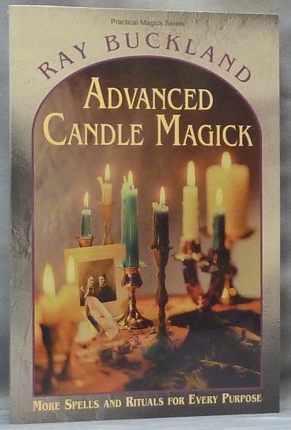 Item #64640 Advanced Candle Magick, More Spells and Rituals for Every Purpose; Practical Magick series. Raymond BUCKLAND.