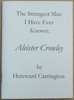 Item #64641 The Strangest Man I Have Ever Known: Aleister Crowley. Edited and, Michael Kolson,...