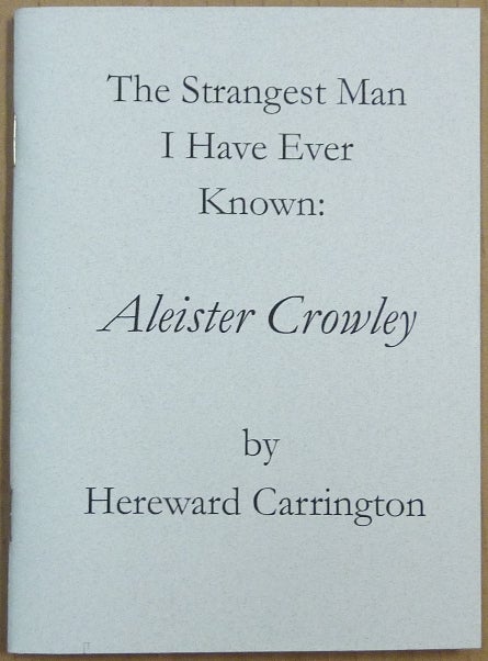 Item #64641 The Strangest Man I Have Ever Known: Aleister Crowley. Edited and, Michael Kolson, Aleister Crowley related.