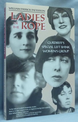 Item #64649 Ladies of the Rope. Gurdjieff's Special Left Bank Women's Group. Fourth Way, William...