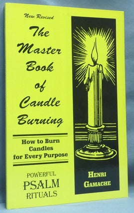 Item #64670 The Master Book of Candle Burning: How to Burn Candles for Every Purpose. Candle...