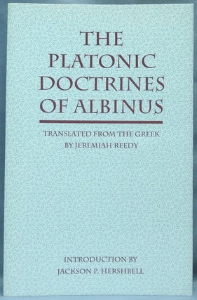 Item #64688 The Platonic Doctrines of Albinus. Jeremiah REEDY, Jackson P. Hershbell
