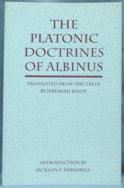 Item #64688 The Platonic Doctrines of Albinus. Jeremiah REEDY, Jackson P. Hershbell.