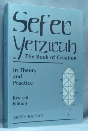 Item #64690 Sefer Yetzirah [ Sepher Yetzirah ] The Book of Creation In Theory and Practice. Aryeh...