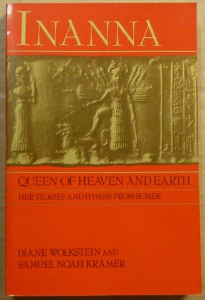 Item #64694 Inanna: Queen of Heaven and Earth; Her Stories and Hymns from Sumer. Inanna, Diane...