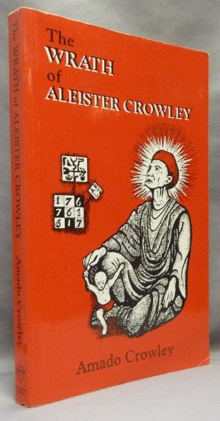 Item #64700 The Wrath of Aleister Crowley. Amado CROWLEY, Aleister Crowley - related works.