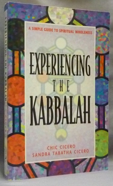 Item #64709 Experiencing the Kabbalah. A Simple Guide to Spiritual Wholeness. Chic CICERO, Sandra Tabatha Cicero, both, Sandra Tabatha Cicero.