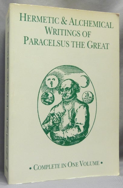 Item #64720 The Hermetic and Alchemical Writings of Paracelsus. Volume I: Hermetic Chemistry and Volume II: Hermetic Medicine [ Two volumes in One ]; [ Aureolus Philippus Theophrastus Bombast of Hohenheim, Called Paracelsus the Great ], Now for the First Time Faithfully Translated Into English, Edited with a Biographical Preface, Notes, Vocabulary and Index. Aureolus Philippus Theophrastus Bombast of Hohenheim PARACELSUS, Edited and, Arthur Edward Waite.