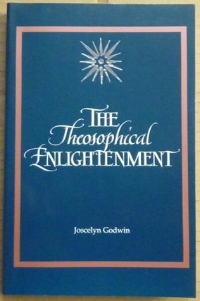 Item #64734 The Theosophical Enlightenment. Joscelyn GODWIN