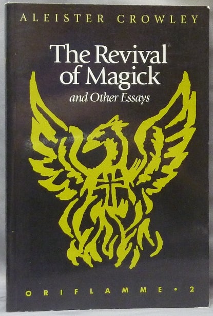 Item #64748 The Revival of Magick and Other Essays. Oriflamme 2. Aleister CROWLEY, Hymenaeus Beta, Samuel Aiwaz Jacobs.