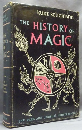 Item #64754 The History of Magic; [ The Mirror of Magic ]. Kurt SELIGMANN