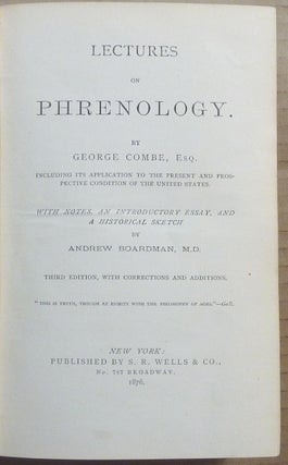 Lectures on Phrenology, Including its Application to the Present and Prospective Condition of the United States. With notes, an introductory essay, and an historical sketch by Andrew Boardman.