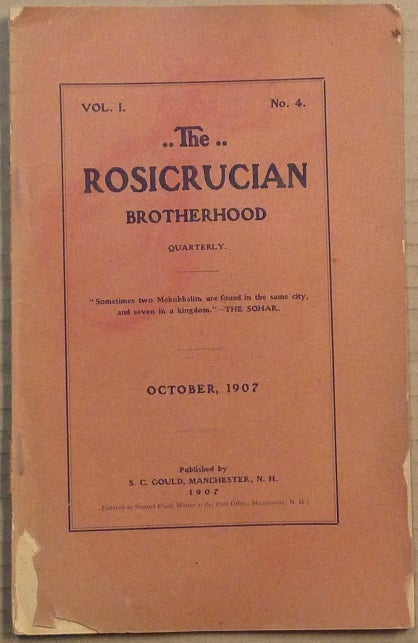 Item #64769 The Rosicrucian Brotherhood Quarterly. Vol. I, No. 4. October, 1907. Societas Rosicruciana in America, S. C. founder GOULD, W. Wynn Westcott, John Yarker, etc Kenneth MacKenzie, contributors, contributor, Sylvester Clark Gould.