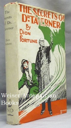 Item #64798 The Secrets of Dr. Taverner. Dion Fortune, Violet M. Firth