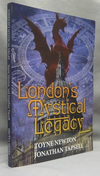 Item #64823 London's Mystical Legacy. Conspiracies, Toyne NEWTON, Jonathan Tapsell -.