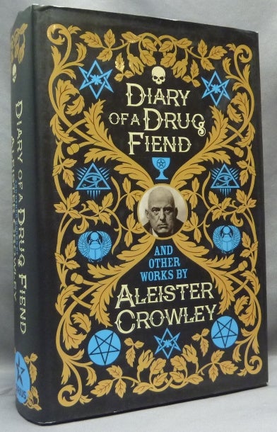 Item #64839 The Diary of a Drug Fiend and other Works by Aleister Crowley. Aleister CROWLEY, Paul Roland.