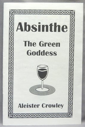 Item #64868 Absinthe. The Green Goddess. Aleister CROWLEY