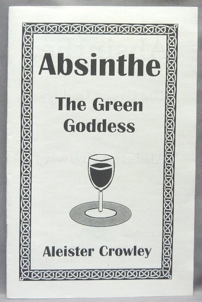 Item #64868 Absinthe. The Green Goddess. Aleister CROWLEY.