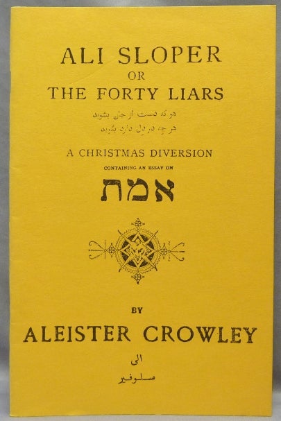 Item #64872 Ali Sloper or The Forty Liars. A Christmas Diversion; containing an essay on......[ Greek letters ]. Aleister CROWLEY.