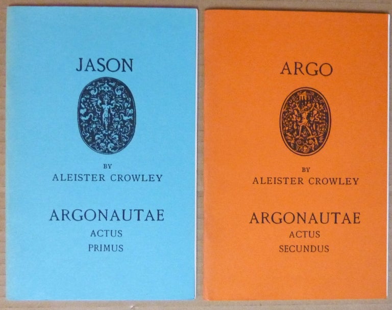 Item #64876 [ The Argonauts ] Jason, Argonautae Actus Primus AND Argo, Argonautae Actus Secundus [ Two volumes ]. Aleister CROWLEY.