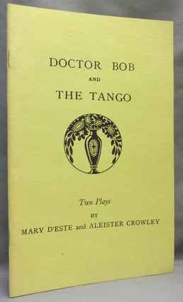 Item #64877 Doctor Bob AND The Tango, two plays. Aleister CROWLEY, Mary D'Este