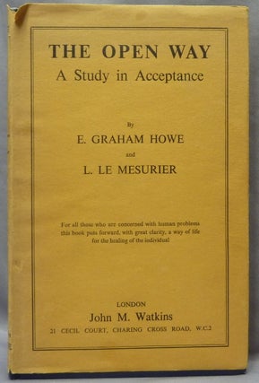 Item #64901 The Open Way: A Study in Acceptance. Healing, E. Graham HOWE, L. LE MESURIER