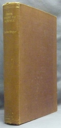 Item #64920 From Magic To Science. Essays on the Scientific Twilight. Charles SINGER