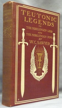 Item #64925 Teutonic Legends in The Nibelungen Lied and The Nibelungen Ring. Teutonic Legends, W....