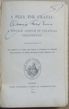 A Plea for Urania: Being a Popular Sketch of Celestial Philosophy; With Observations on the Impolicy of the Law Which is Supposed to Prohibit the Practice of Astral Science in the Present Age