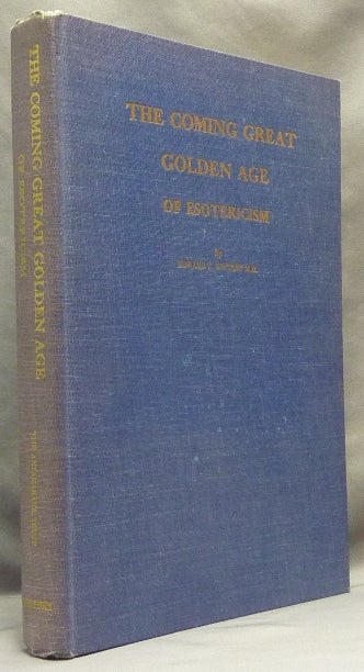 Item #64946 The Coming Great Golden Age of Esotericism. The Antakara, Volume 1. Edward T. WHITNEY, M D.
