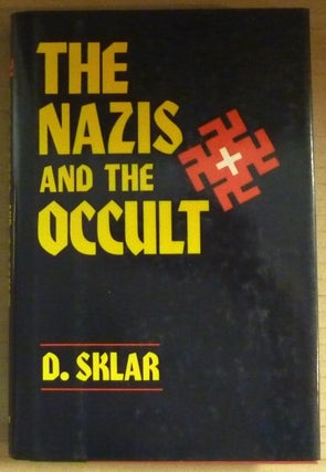 Item #64986 The Nazis and the Occult. Dusty SKLAR