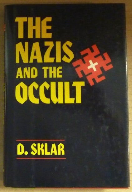 Item #64986 The Nazis and the Occult. Dusty SKLAR.