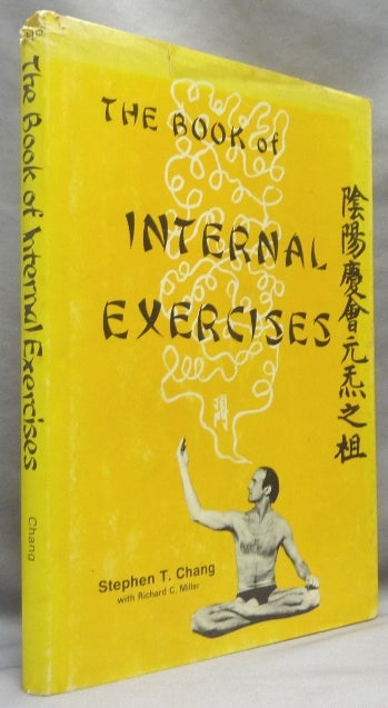 Item #64987 The Book of Internal Exercises. Alternative Health, Stephen T. CHANG, Richard C. Miller.