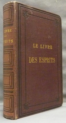Item #64995 Le Livre des esprits: Contenant les principes de la doctrine spirite sur...