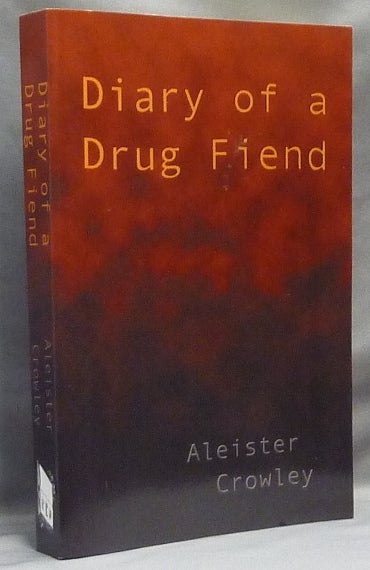Item #65013 The Diary of a Drug Fiend. Aleister CROWLEY, Paul Tice.