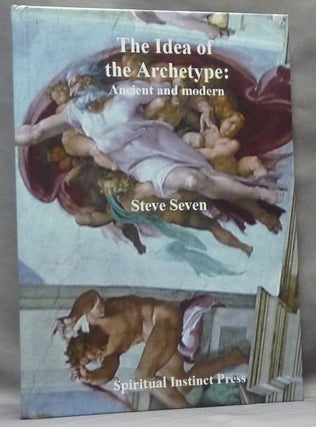 Item #65033 The Idea of the Archetype: Ancient and Modern. Steve SEVEN