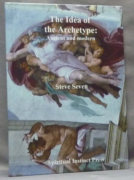Item #65033 The Idea of the Archetype: Ancient and Modern. Steve SEVEN.