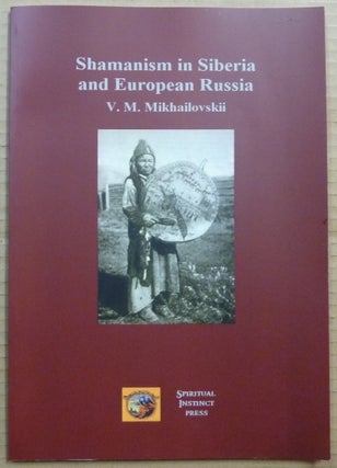 Item #65034 Shamanism in Siberia and European Russia. V. M. MIKHAILOVSKII, Oliver Wardrop