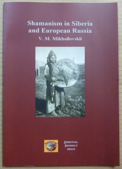 Item #65034 Shamanism in Siberia and European Russia. V. M. MIKHAILOVSKII, Oliver Wardrop.
