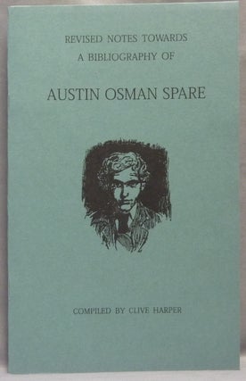 Item #65040 Revised Notes Towards A Bibliography of Austin Osman Spare. Austin Osman: related...