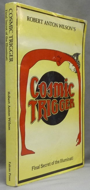 Item #65064 Cosmic Trigger. Final Secret of the Illuminati. Robert Anton WILSON, Timothy Leary, John Thompson.