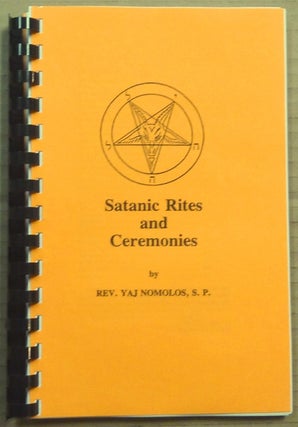 Item #65076 Satanic Rites and Ceremonies. Rev. Yaj NOMOLOS