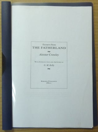 Item #65087 Excerpts from The Fatherland; with Introduction and Artwork by G. M. Kelly. Aleister....