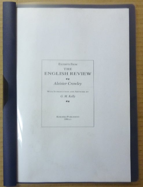 Item #65088 Excerpts From the English Review; with Introduction and Artwork by G. M. Kelly. Aleister CROWLEY, G. M. Kelly aka Frater Keallach.